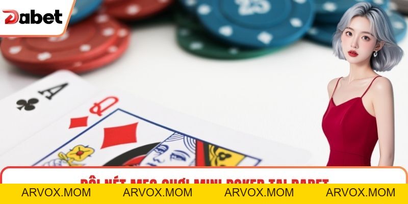 Mẹo Chơi Mini Poker Tại Dabet Nâng Cao Dễ Thắng Nhất