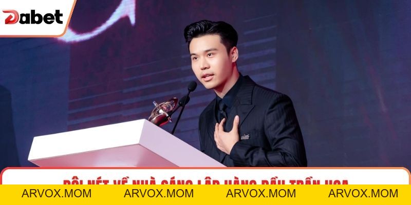 Trần Hoa Và Hành Trình Gây Dựng Dấu Ấn Tại Nhà Cái