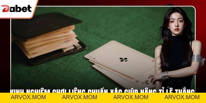 Kinh Nghiệm Chơi Xì Dách Chuẩn Xác Giúp Tối Ưu Chiến Thắng