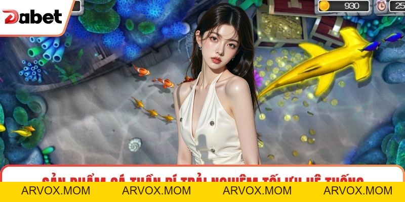 Bắn Cá Đổi Thưởng Dabet Trải Nghiệm Giải Trí Đỉnh Cao