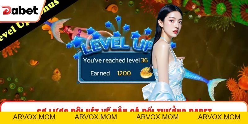 Bắn Cá Đổi Thưởng Dabet Trải Nghiệm Giải Trí Đỉnh Cao