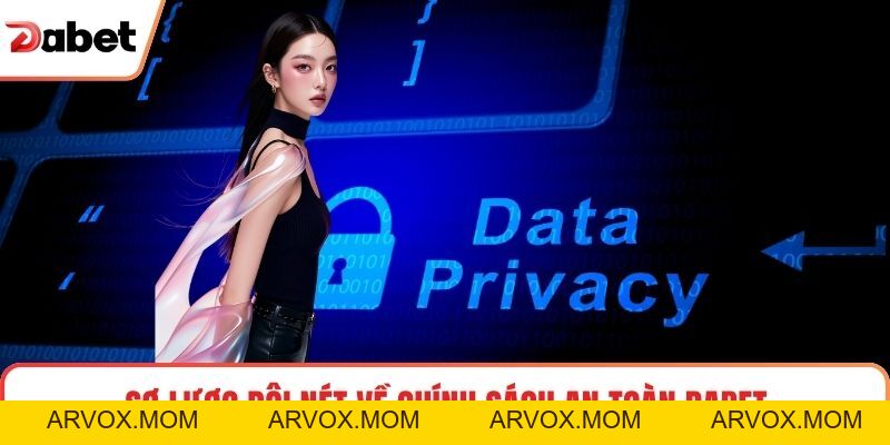 Chính Sách Bảo Mật Tại Dabet Nghiêm Ngặt, Tối ưu Dữ Liệu Chính Sách Bảo Mật Tại Dabet Nghiêm Ngặt, Tối ưu Dữ Liệu