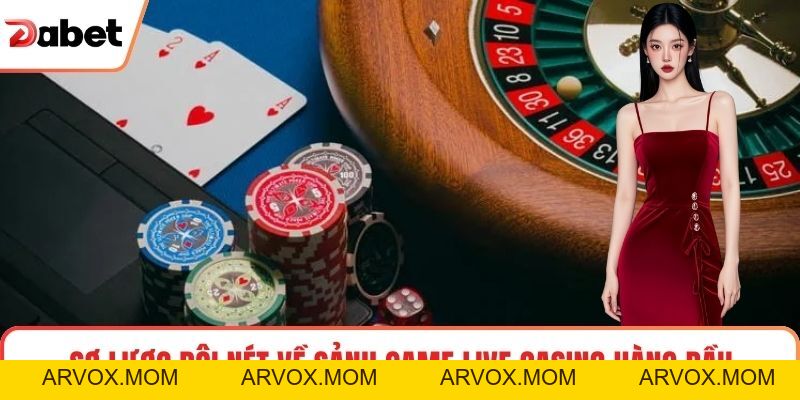 Live Casino DaBet – Không Gian Giải Trí  Đầy Lôi Cuốn