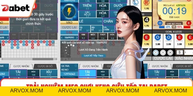 Mẹo Chơi Keno Siêu Tốc Tại Dabet Hiệu Quả Cho Người Mới
